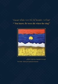 می دانی، صنوبرها آواز که می خوانند میمیرند